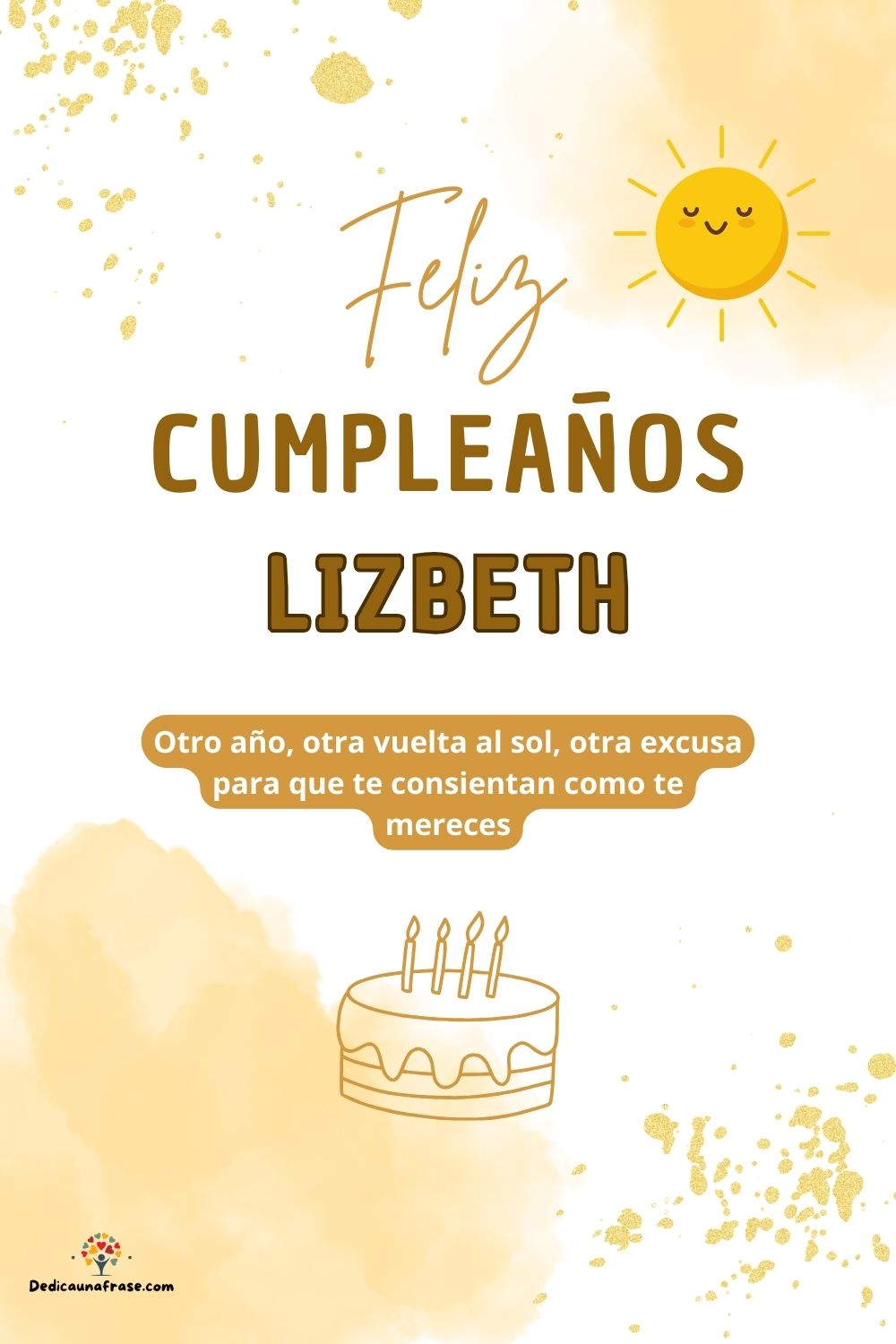 Lizbeth. Otro año, otra vuelta al sol, otra excusa para que te consientan como te mereces