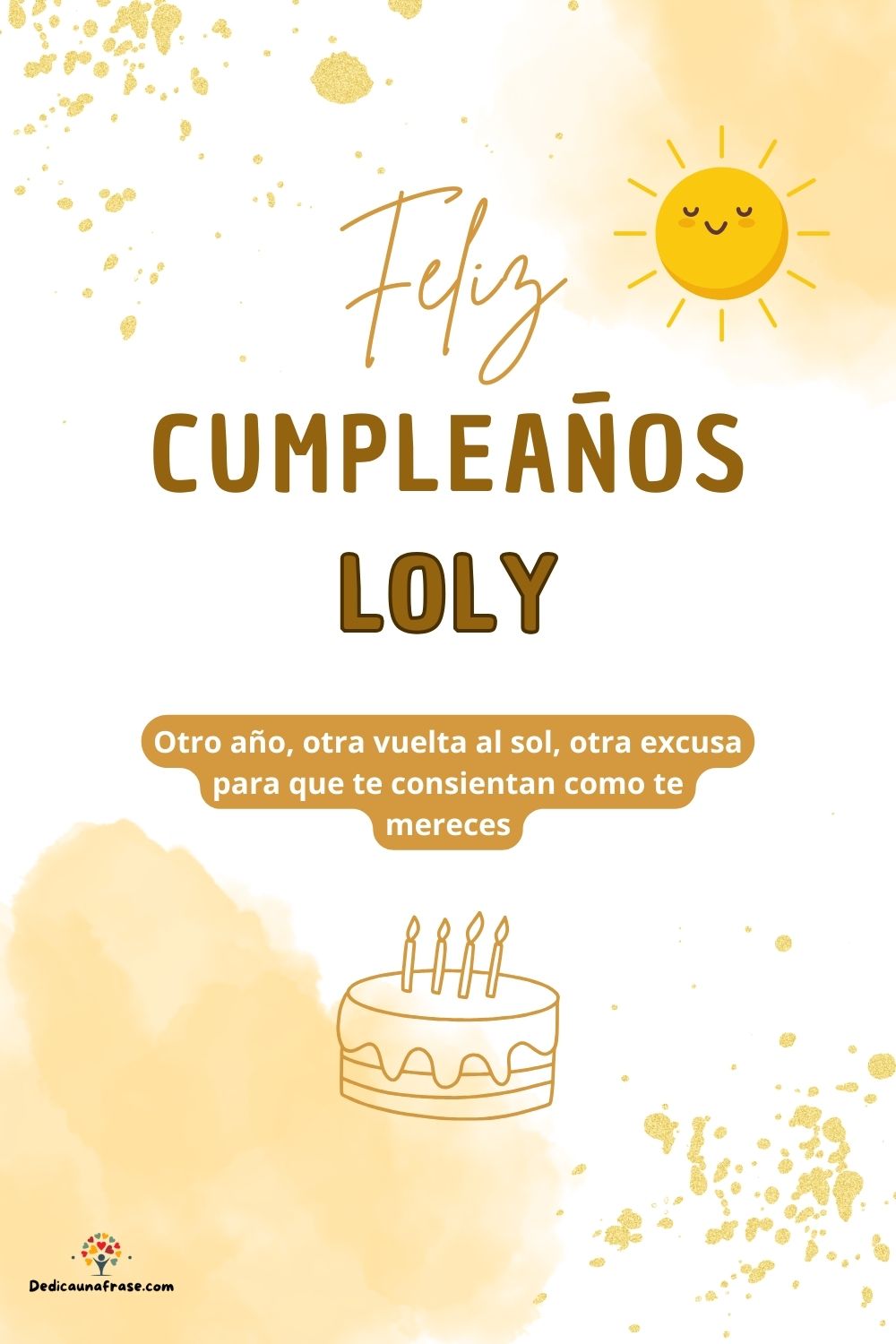 Loly. Otro año, otra vuelta al sol, otra excusa para que te consientan como te mereces ¡Fe