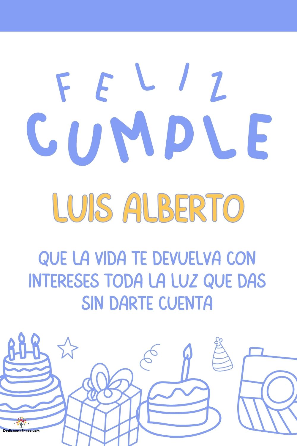 Luis Alberto. Que la vida te devuelva con intereses toda la luz que das sin darte cuenta ¡