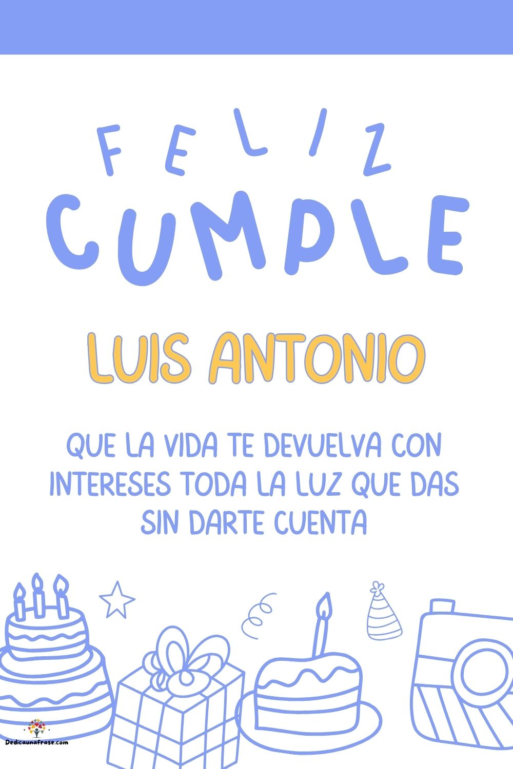 Luis Antonio. Que la vida te devuelva con intereses toda la luz que das sin darte cuenta ¡