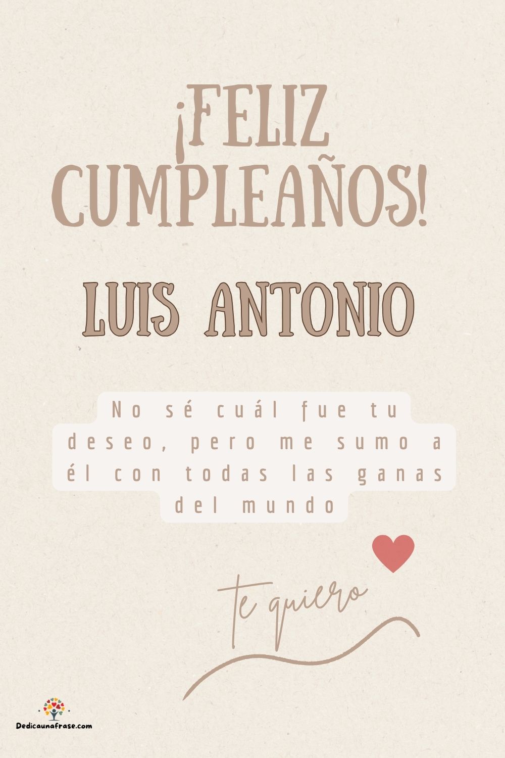 Luis Antonio. No sé cuál fue tu deseo, pero me sumo a él con todas las ganas del mundo ¡Fe
