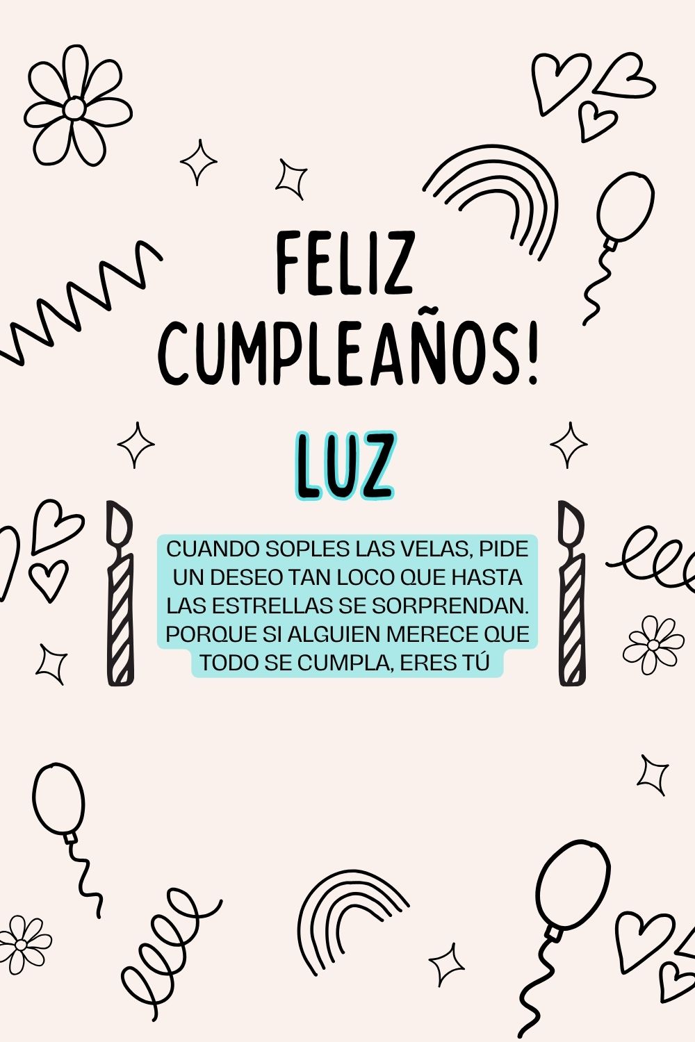 Luz. Cuando soples las velas, pide un deseo tan loco que hasta las estrellas se sorprendan