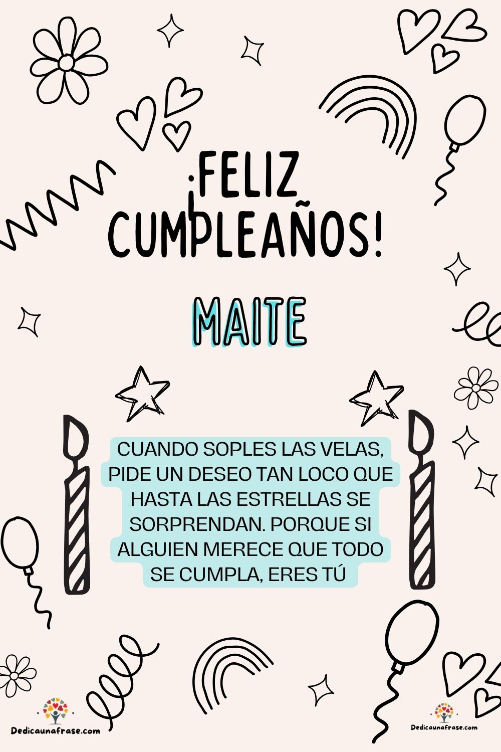 Maite. Cuando soples las velas, pide un deseo tan loco que hasta las estrellas se sorprend