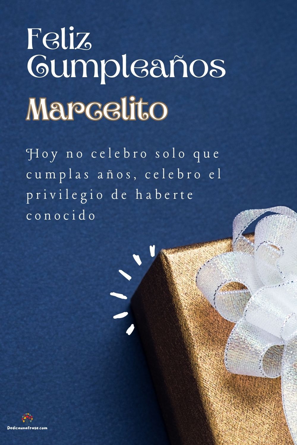 Marcelito. Hoy no celebro solo que cumplas años, celebro el privilegio de haberte conocido