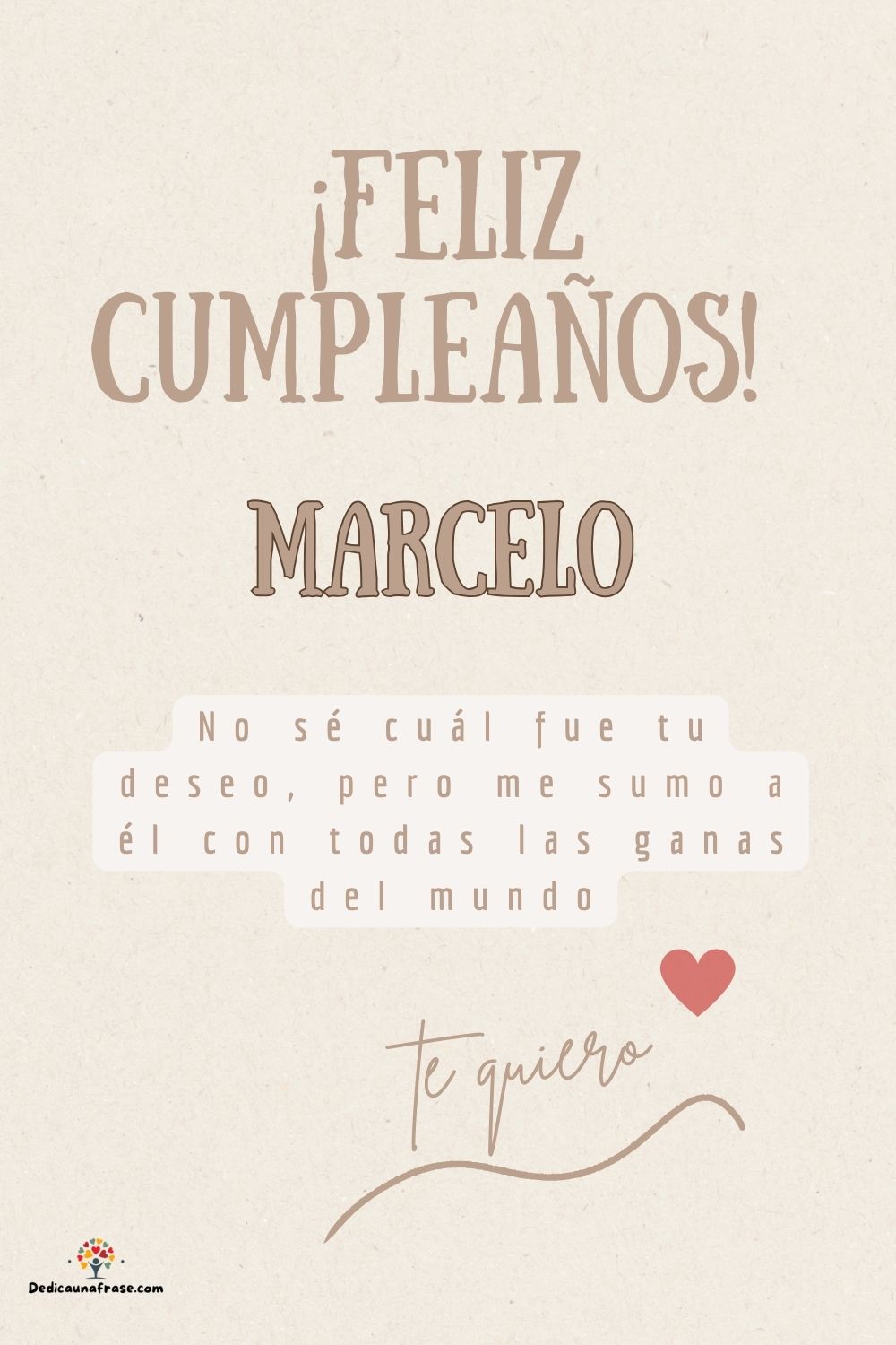 Marcelo. No sé cuál fue tu deseo, pero me sumo a él con todas las ganas del mundo ¡Feliz c