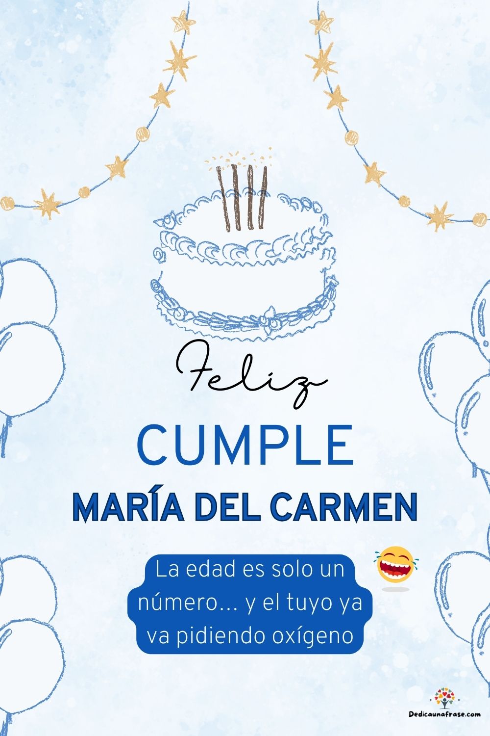 María del Carmen. La edad es solo un número… y el tuyo ya va pidiendo oxígeno ¡Feliz cumpl