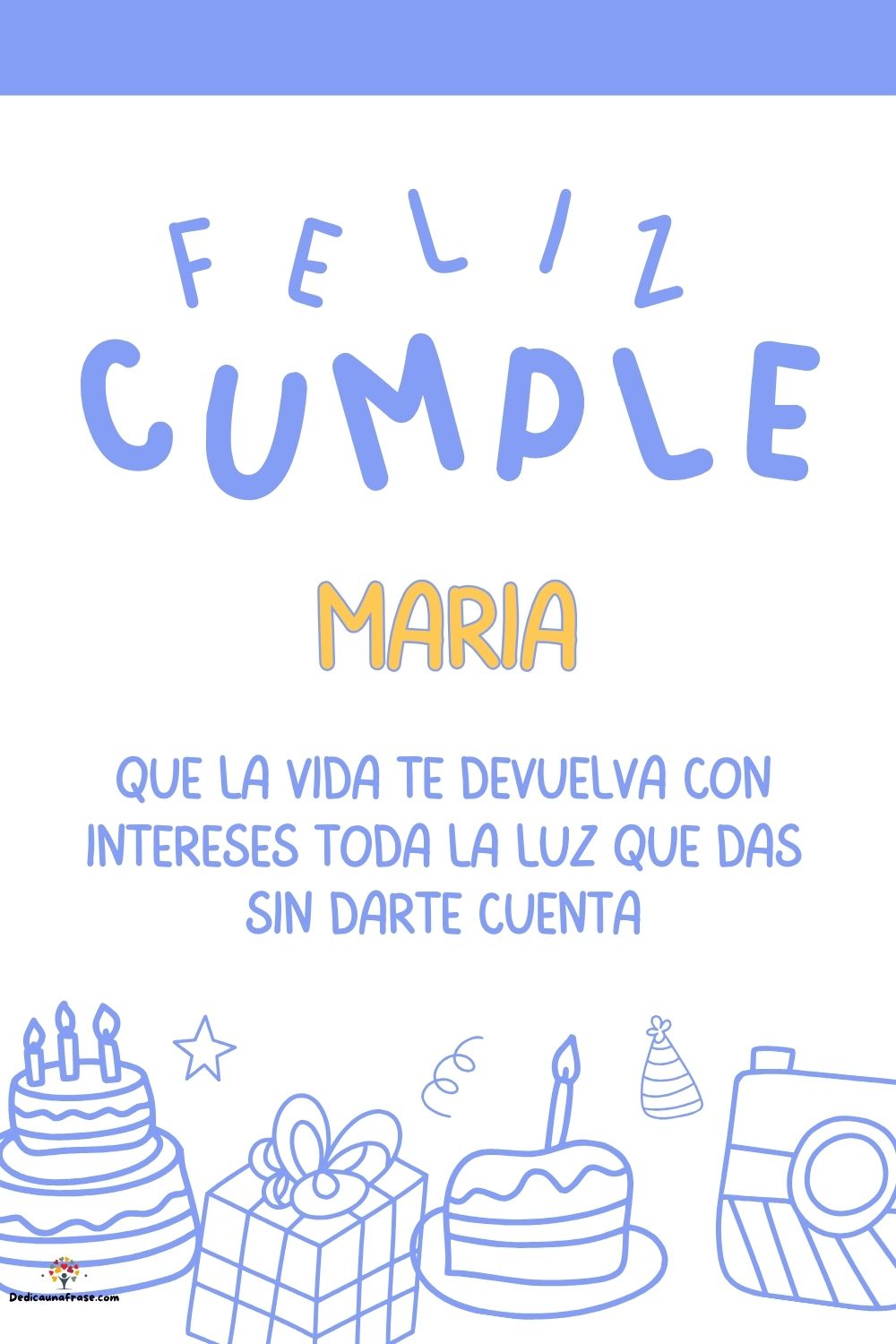 María. Que la vida te devuelva con intereses toda la luz que das sin darte cuenta ¡Feliz c
