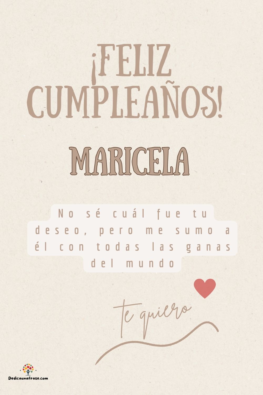 Maricela. No sé cuál fue tu deseo, pero me sumo a él con todas las ganas del mundo ¡Feliz