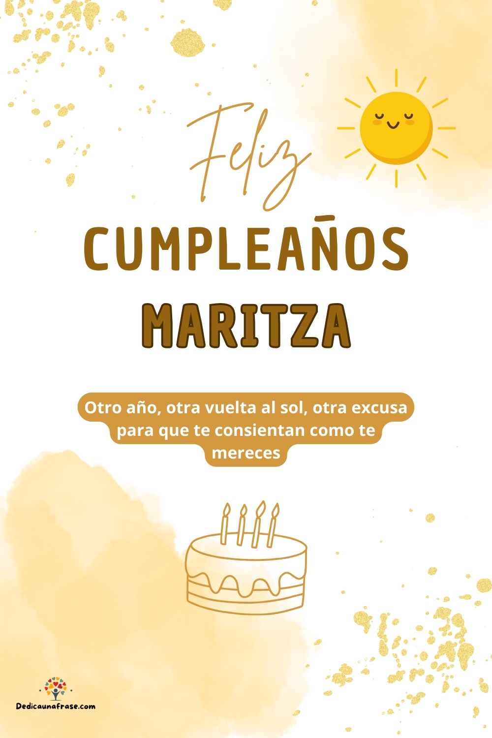 Maritza. Otro año, otra vuelta al sol, otra excusa para que te consientan como te mereces