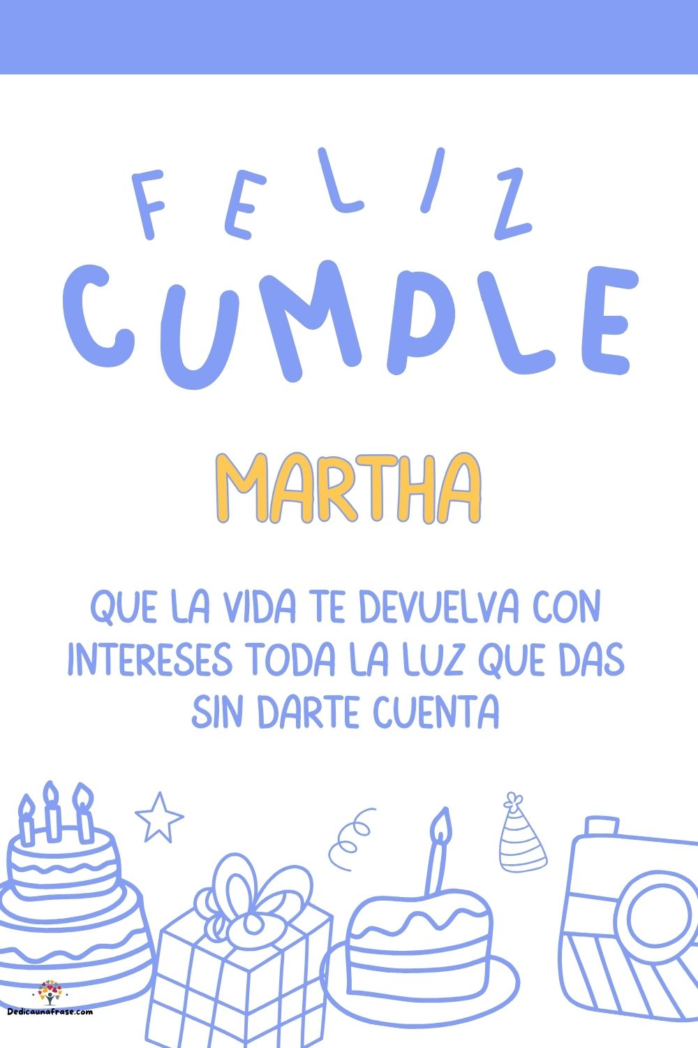 Martha. Que la vida te devuelva con intereses toda la luz que das sin darte cuenta ¡Feliz