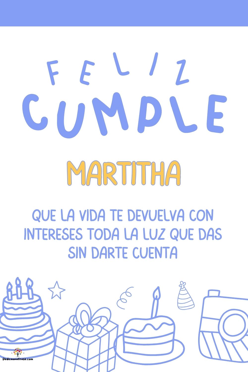 Martitha. Que la vida te devuelva con intereses toda la luz que das sin darte cuenta ¡Feli