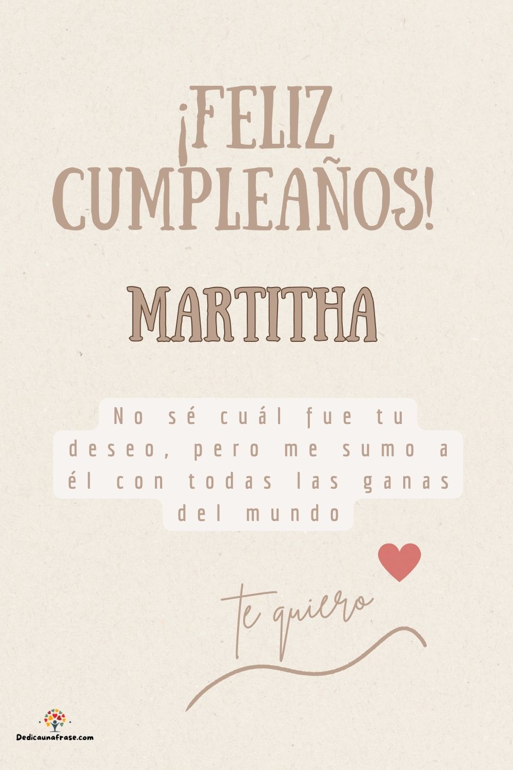 Martitha. No sé cuál fue tu deseo, pero me sumo a él con todas las ganas del mundo ¡Feliz