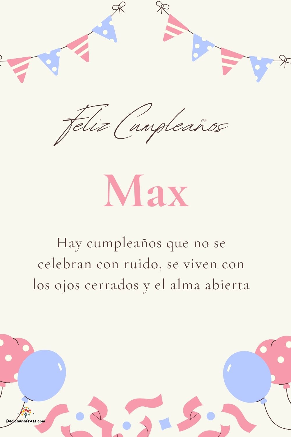 Max. Hay cumpleaños que no se celebran con ruido, se viven con los ojos cerrados y el alma