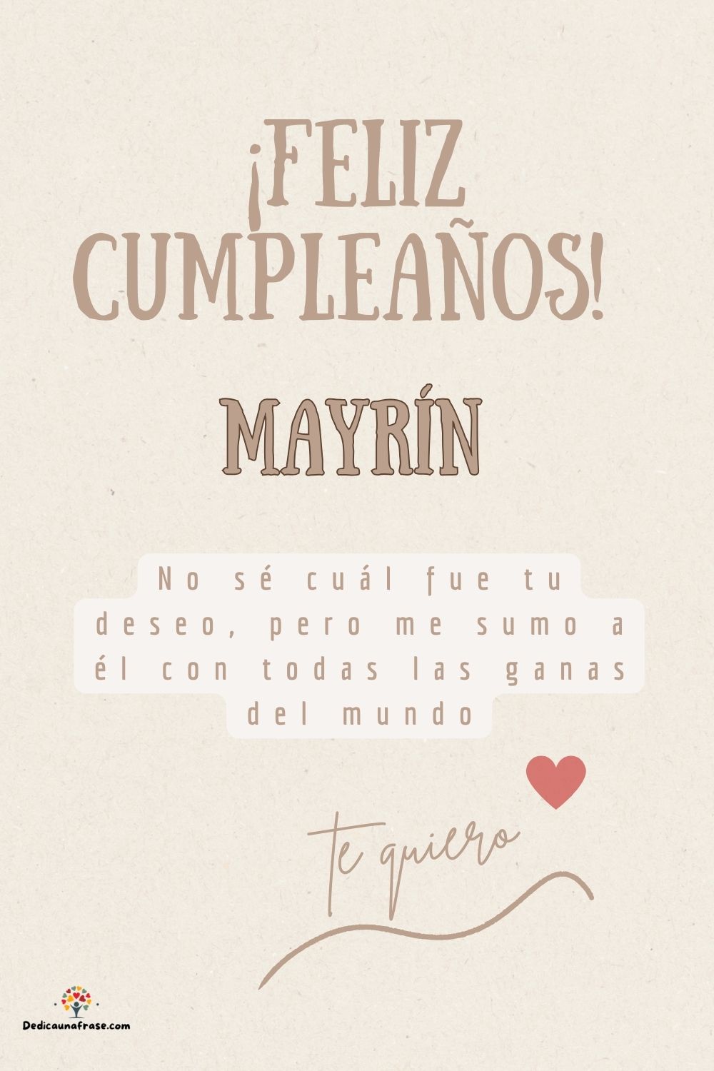 Mayrín. No sé cuál fue tu deseo, pero me sumo a él con todas las ganas del mundo ¡Feliz cu