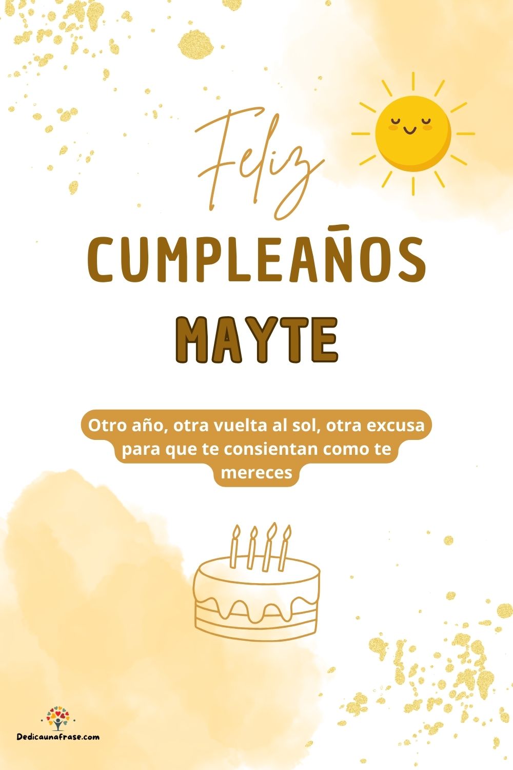 Mayte. Otro año, otra vuelta al sol, otra excusa para que te consientan como te mereces ¡F