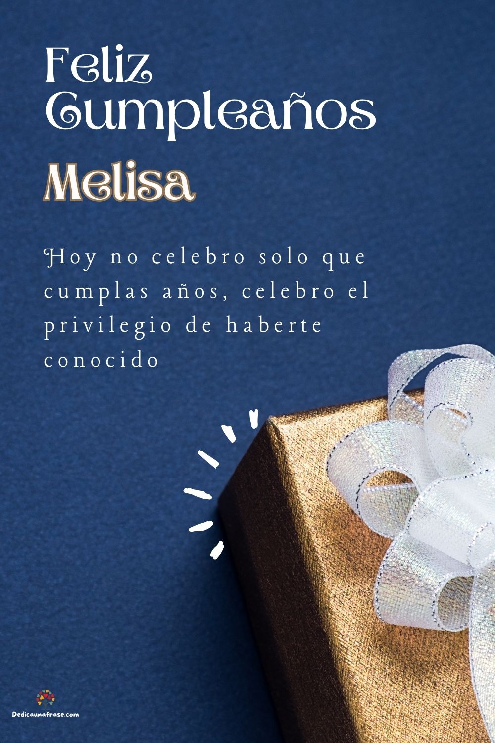 Melisa. Hoy no celebro solo que cumplas años, celebro el privilegio de haberte conocido ¡F