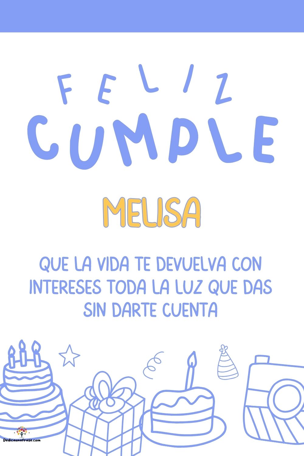 Melisa. Que la vida te devuelva con intereses toda la luz que das sin darte cuenta ¡Feliz