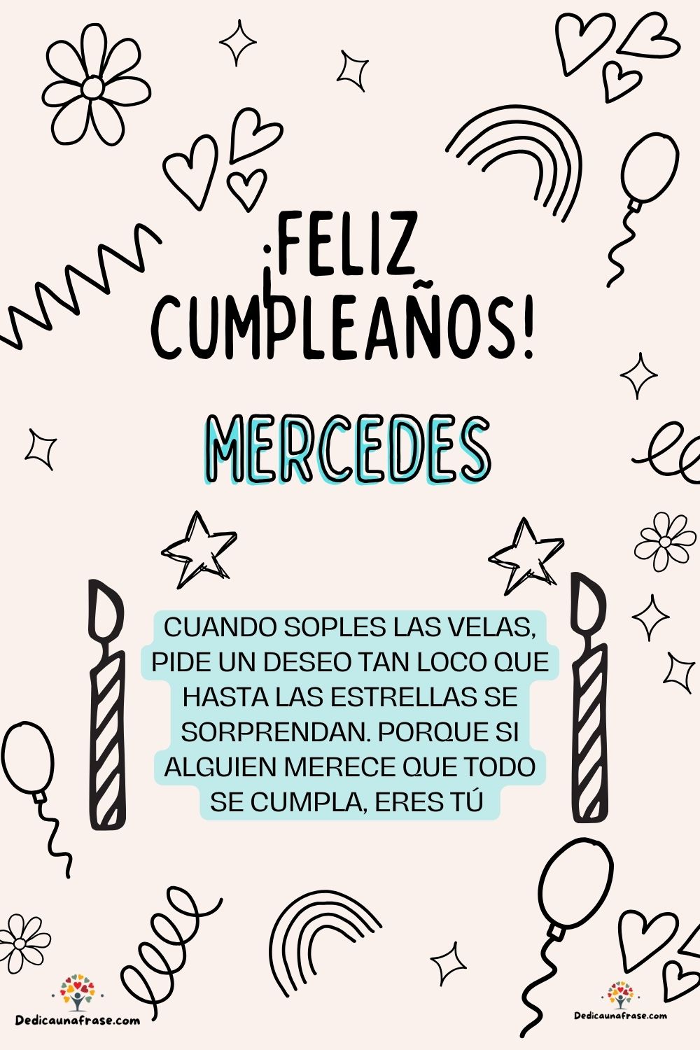 Mercedes. Cuando soples las velas, pide un deseo tan loco que hasta las estrellas se sorpr