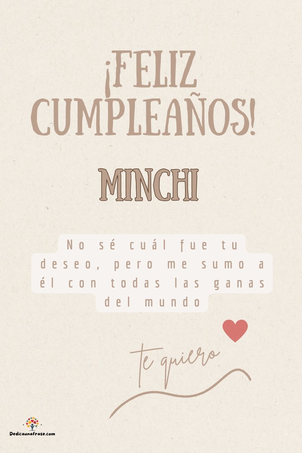 Minchi. No sé cuál fue tu deseo, pero me sumo a él con todas las ganas del mundo ¡Feliz cu