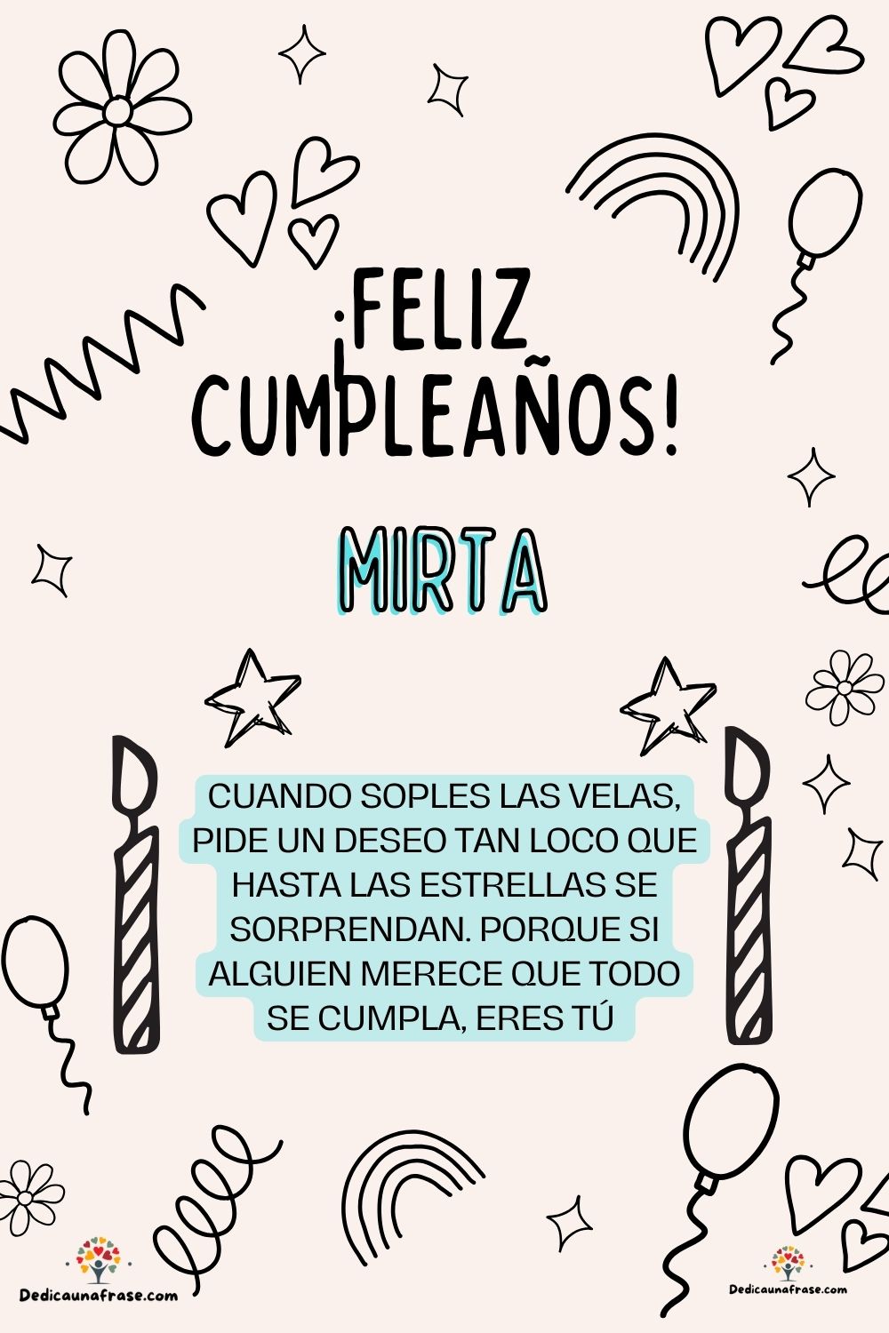 Mirta. Cuando soples las velas, pide un deseo tan loco que hasta las estrellas se sorprend