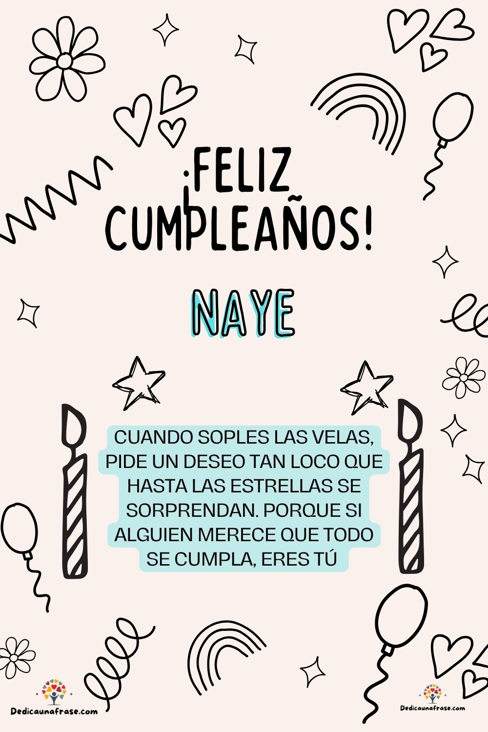 Nayeli. Cuando soples las velas, pide un deseo tan loco que hasta las estrellas se sorpren