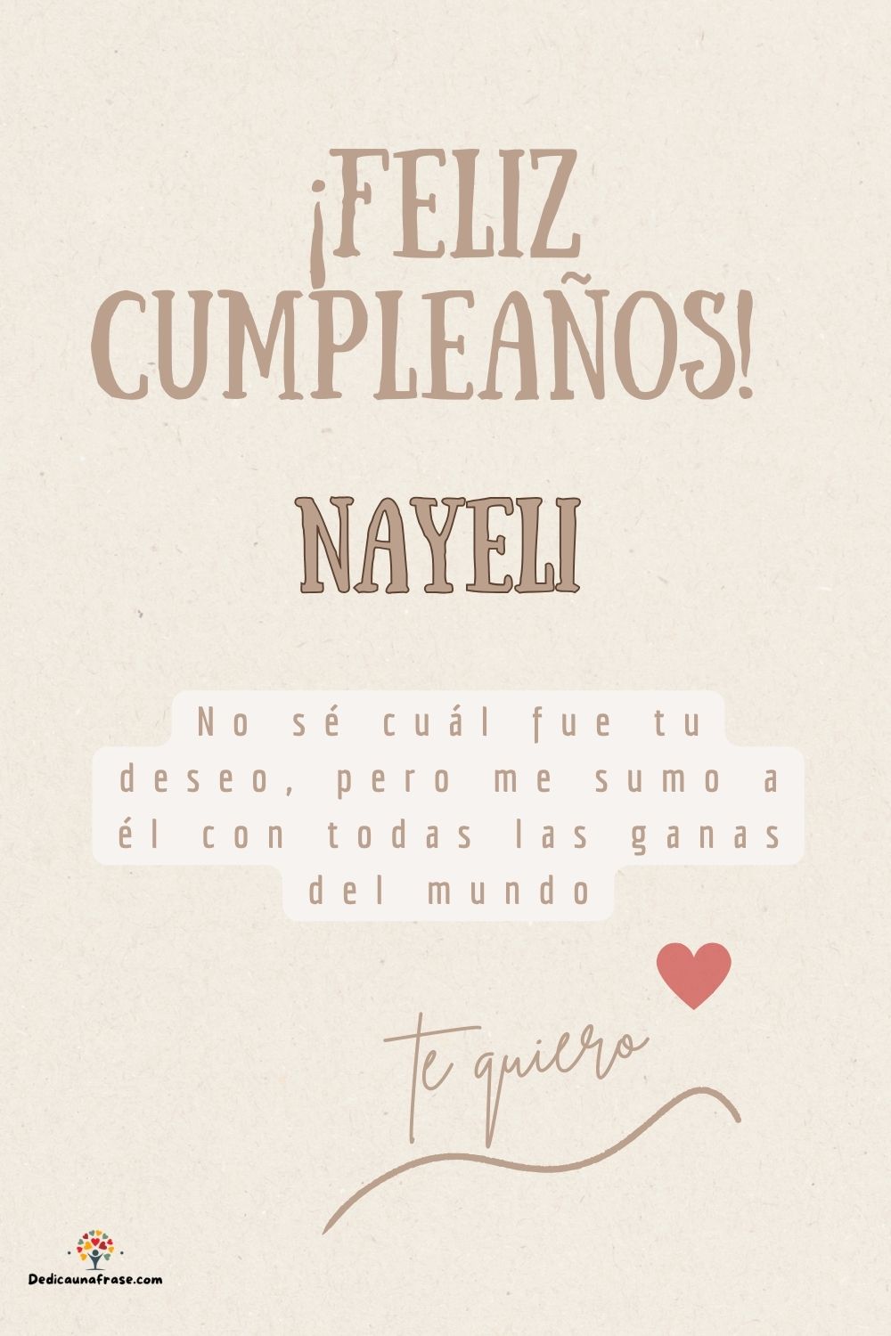 Nayeli. No sé cuál fue tu deseo, pero me sumo a él con todas las ganas del mundo ¡Feliz cu