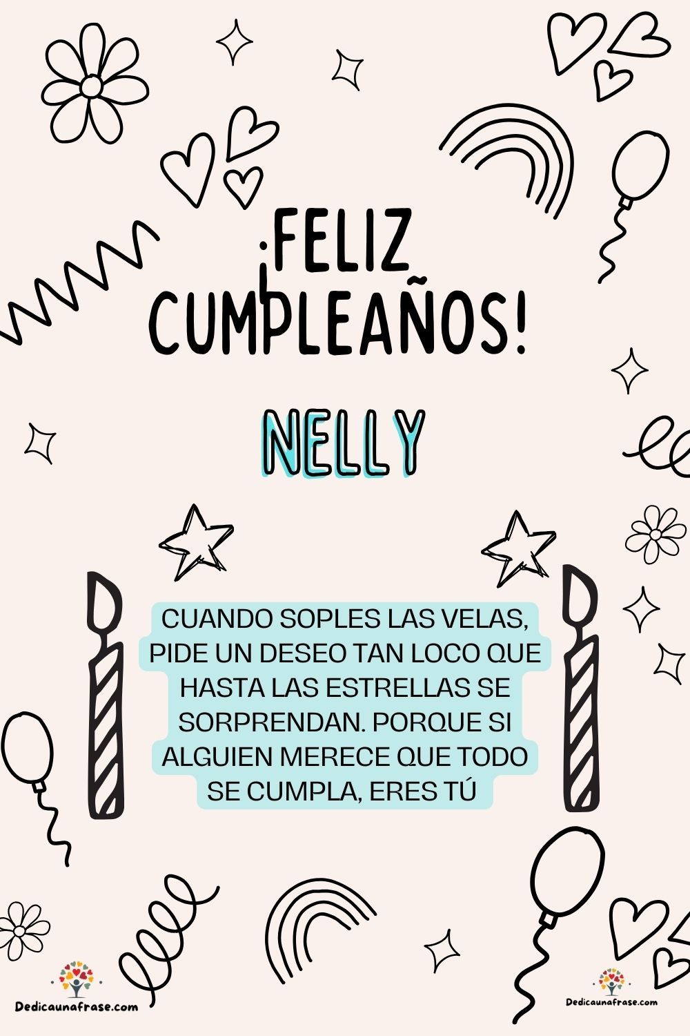 Nelly. Cuando soples las velas, pide un deseo tan loco que hasta las estrellas se sorprend