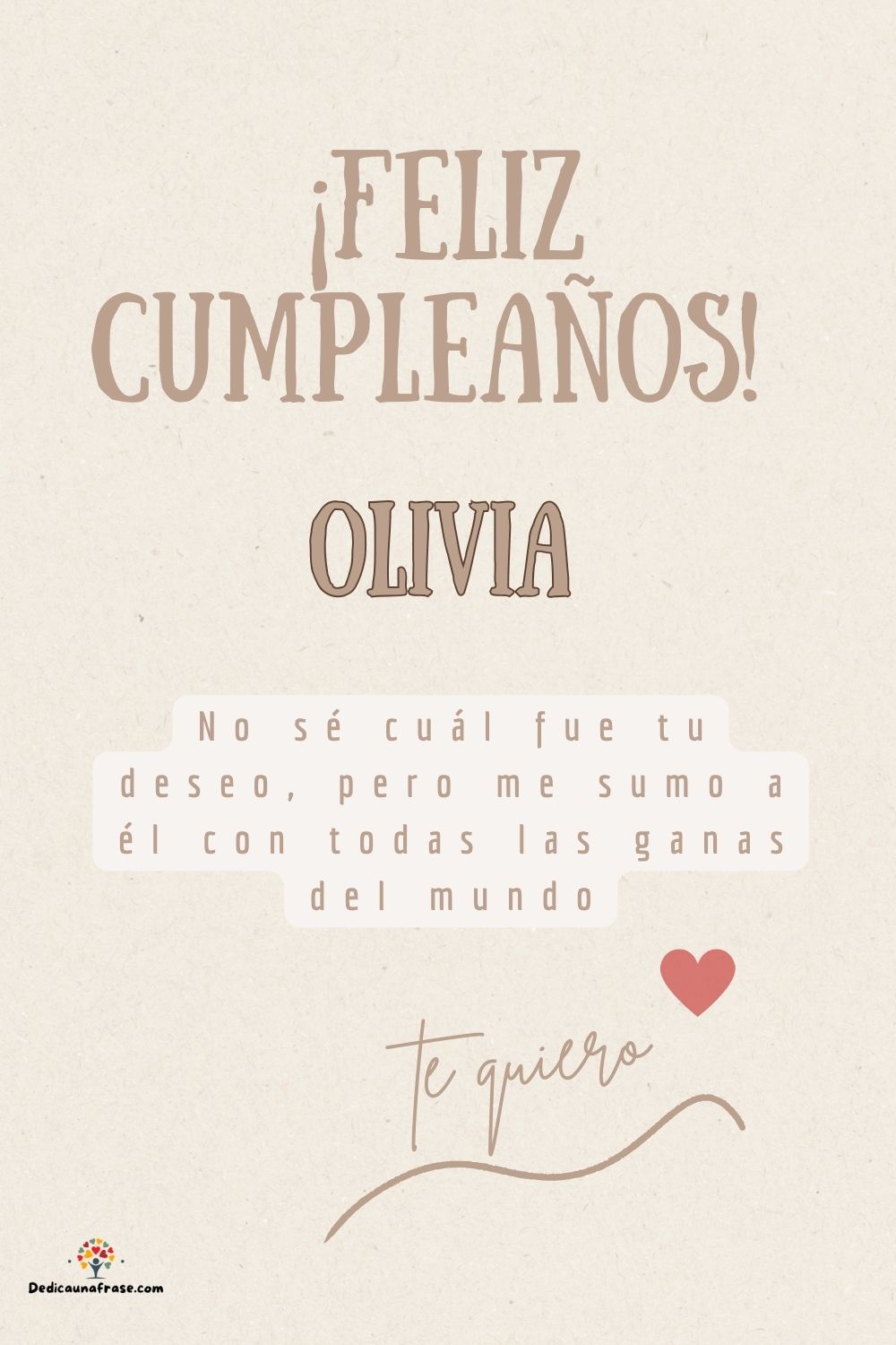 Olivia. No sé cuál fue tu deseo, pero me sumo a él con todas las ganas del mundo ¡Feliz cu