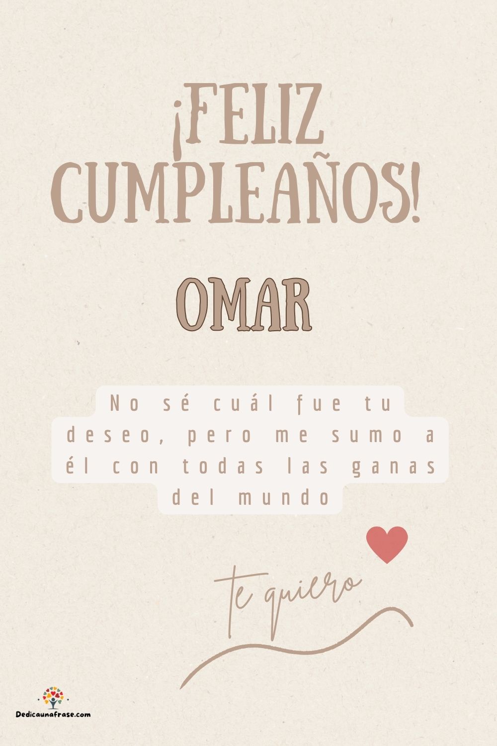 Omar. No sé cuál fue tu deseo, pero me sumo a él con todas las ganas del mundo ¡Feliz cump