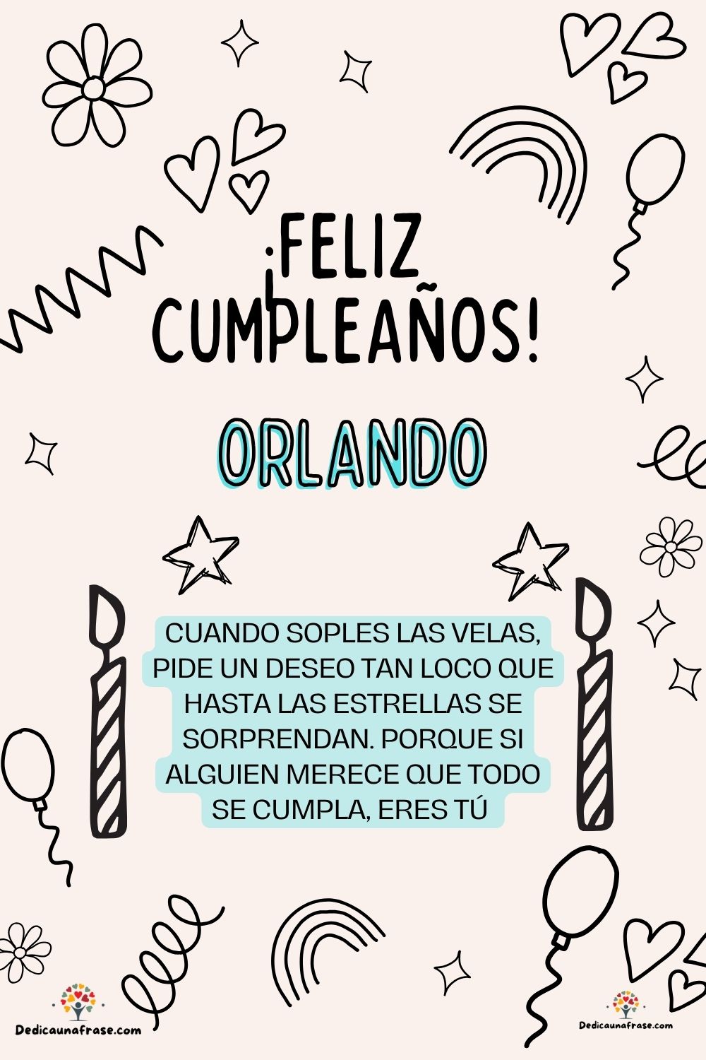 Orlando. Cuando soples las velas, pide un deseo tan loco que hasta las estrellas se sorpre