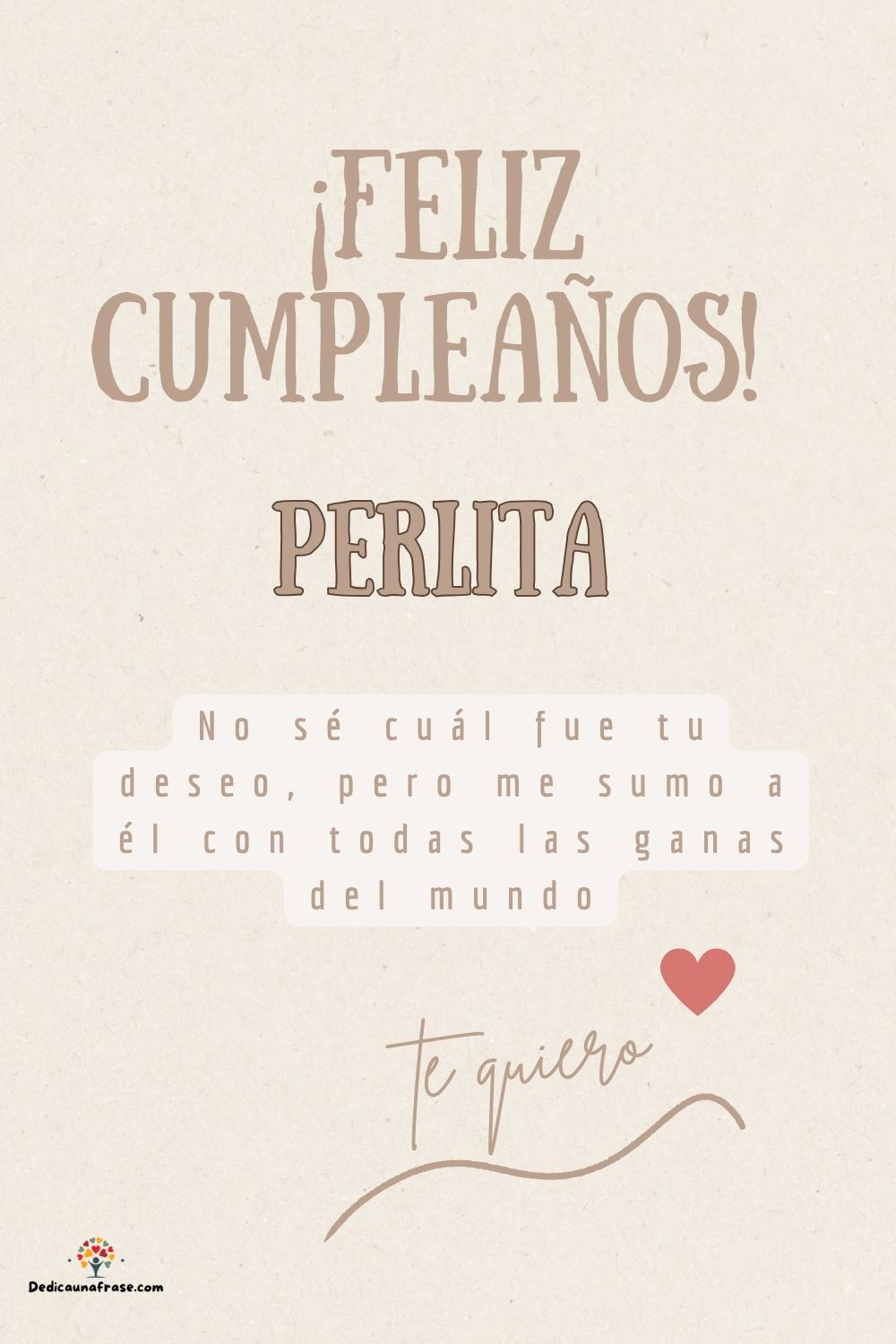 Perlita. No sé cuál fue tu deseo, pero me sumo a él con todas las ganas del mundo ¡Feliz c