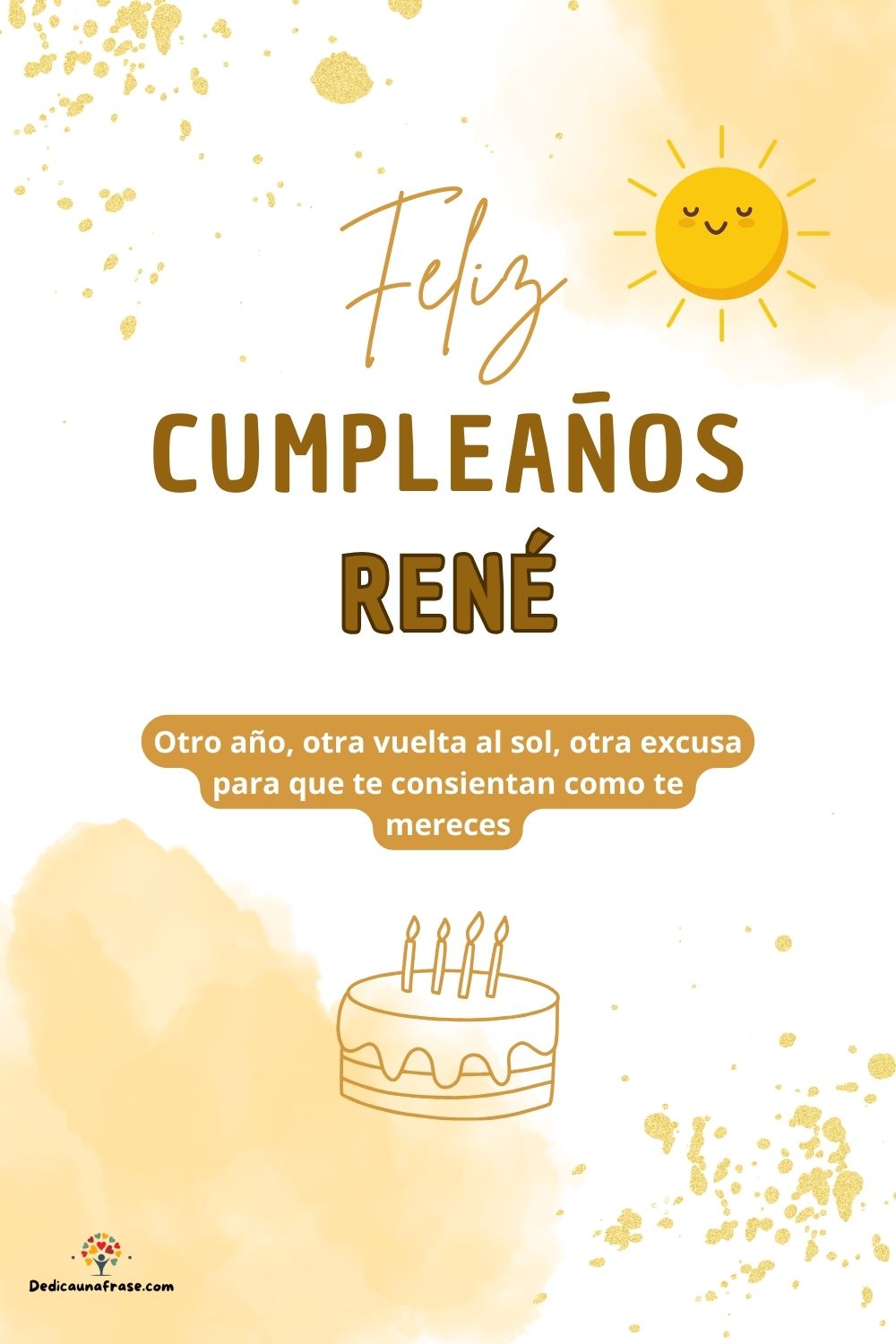 René. Otro año, otra vuelta al sol, otra excusa para que te consientan como te mereces ¡Fe