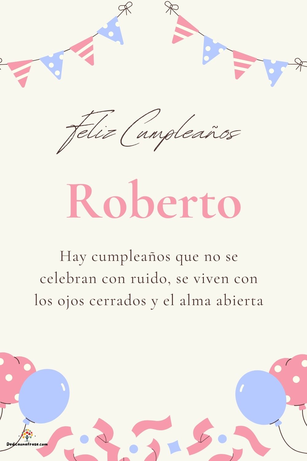 Roberto. Hay cumpleaños que no se celebran con ruido, se viven con los ojos cerrados y el
