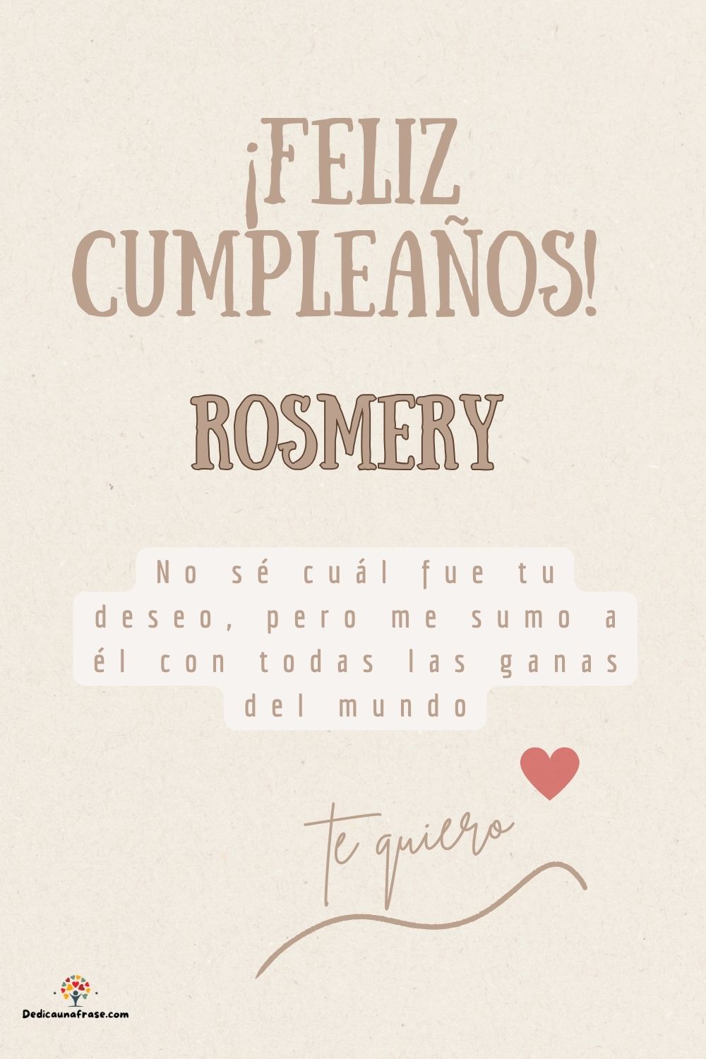 Rosmery. No sé cuál fue tu deseo, pero me sumo a él con todas las ganas del mundo ¡Feliz c