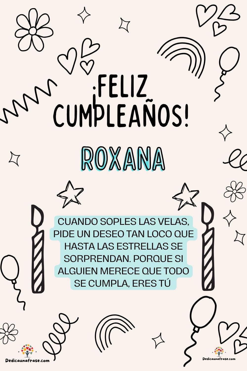 Rosy. Cuando soples las velas, pide un deseo tan loco que hasta las estrellas se sorprenda