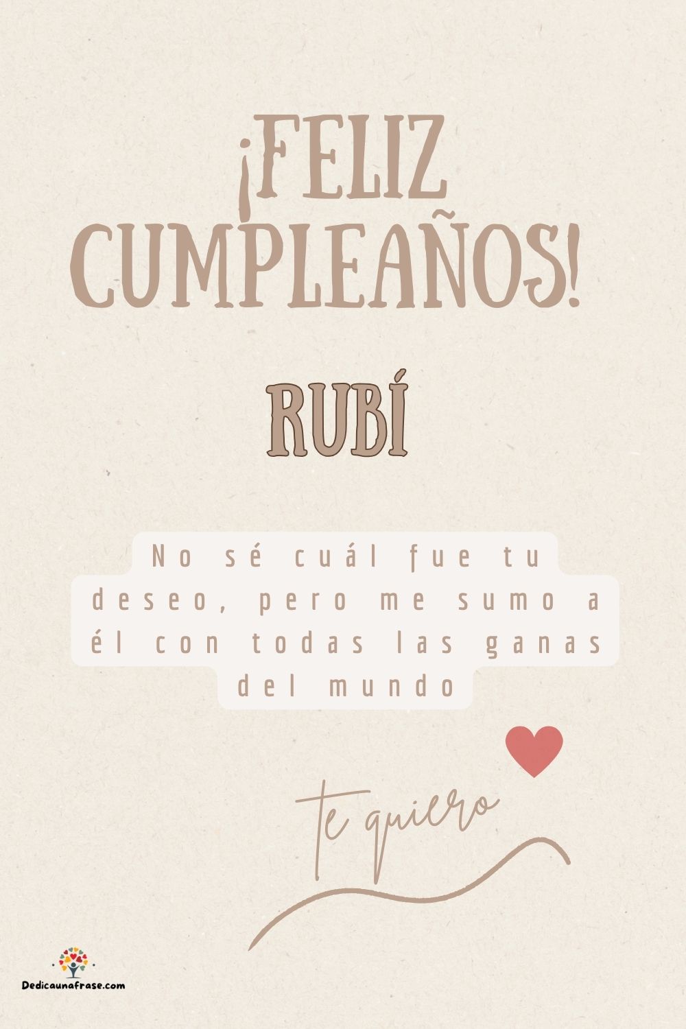 Rubí. No sé cuál fue tu deseo, pero me sumo a él con todas las ganas del mundo ¡Feliz cump