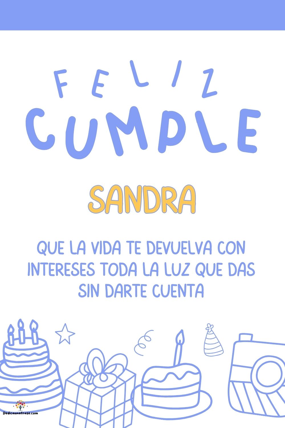 Sandra. Que la vida te devuelva con intereses toda la luz que das sin darte cuenta ¡Feliz