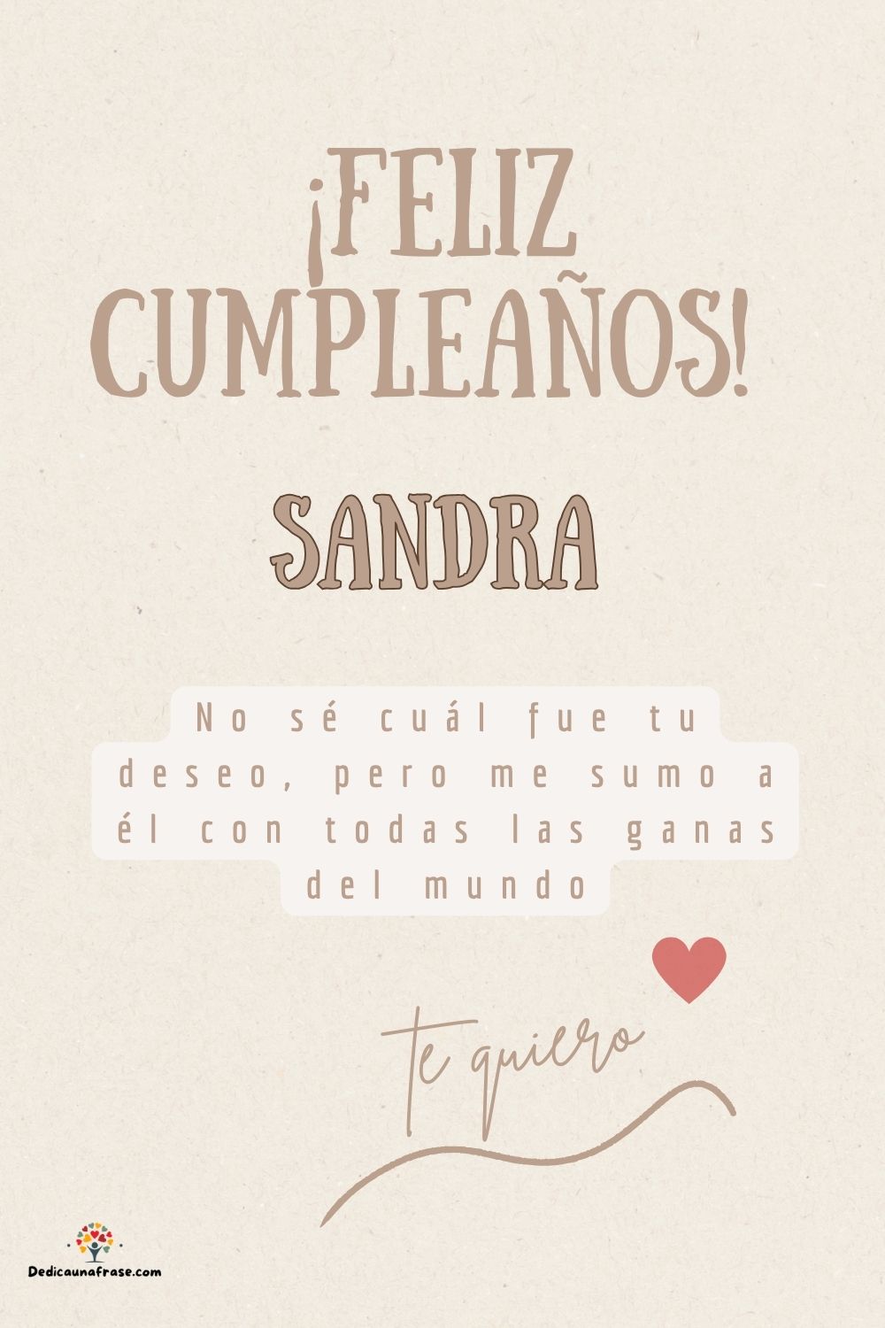 Sandra. No sé cuál fue tu deseo, pero me sumo a él con todas las ganas del mundo ¡Feliz cu