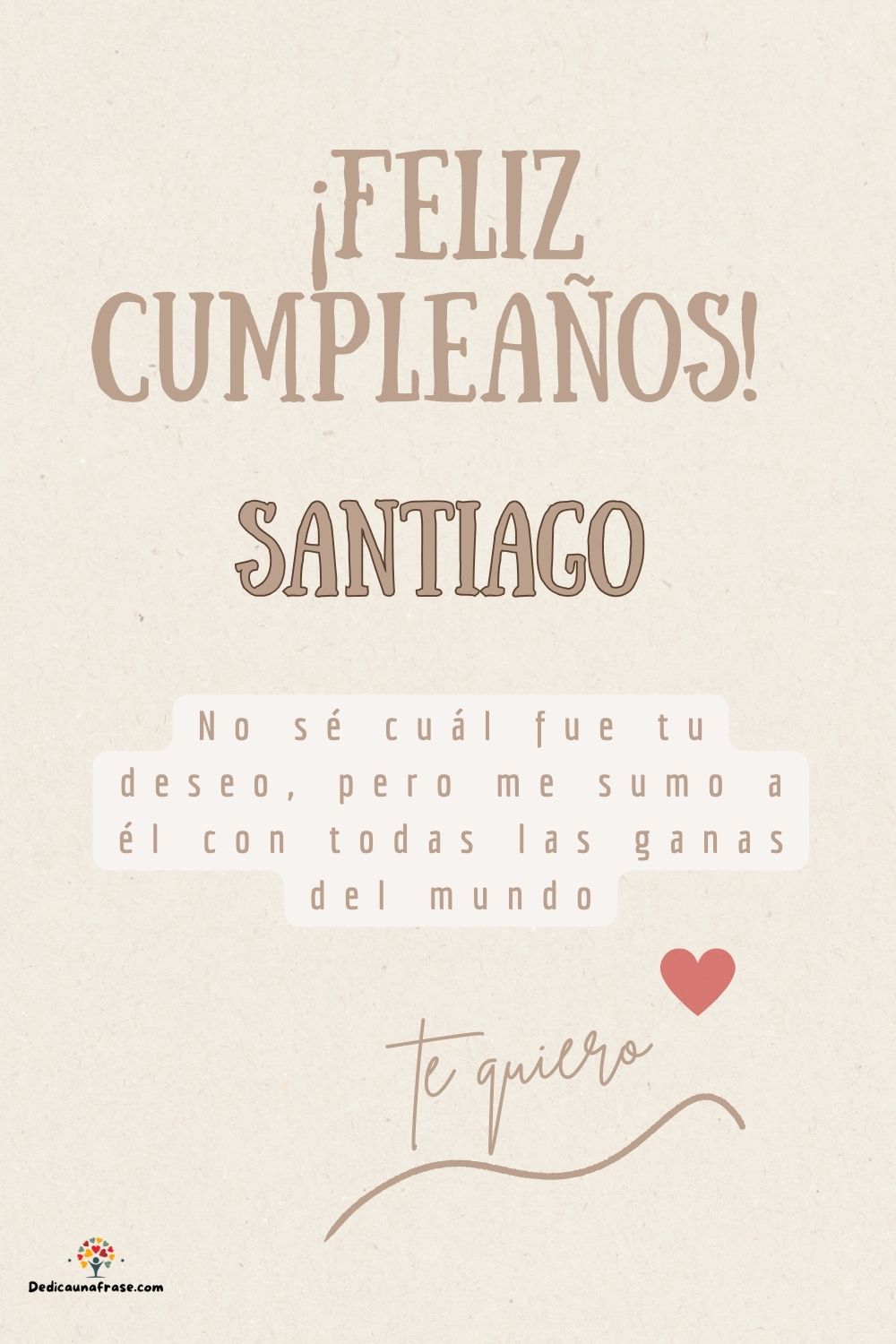 Santiago. No sé cuál fue tu deseo, pero me sumo a él con todas las ganas del mundo ¡Feliz