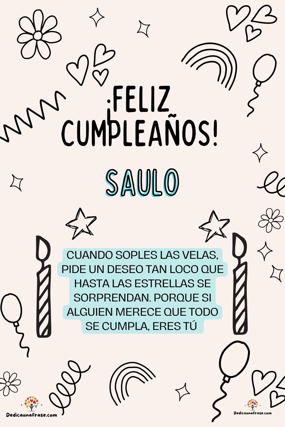 Sara. Cuando soples las velas, pide un deseo tan loco que hasta las estrellas se sorprenda