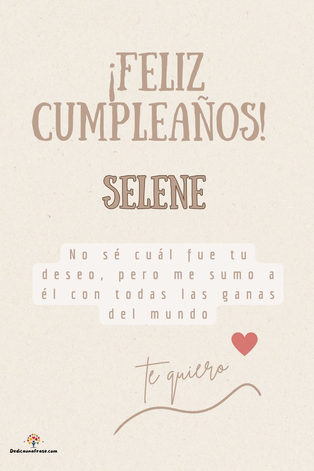 Selene. No sé cuál fue tu deseo, pero me sumo a él con todas las ganas del mundo ¡Feliz cu
