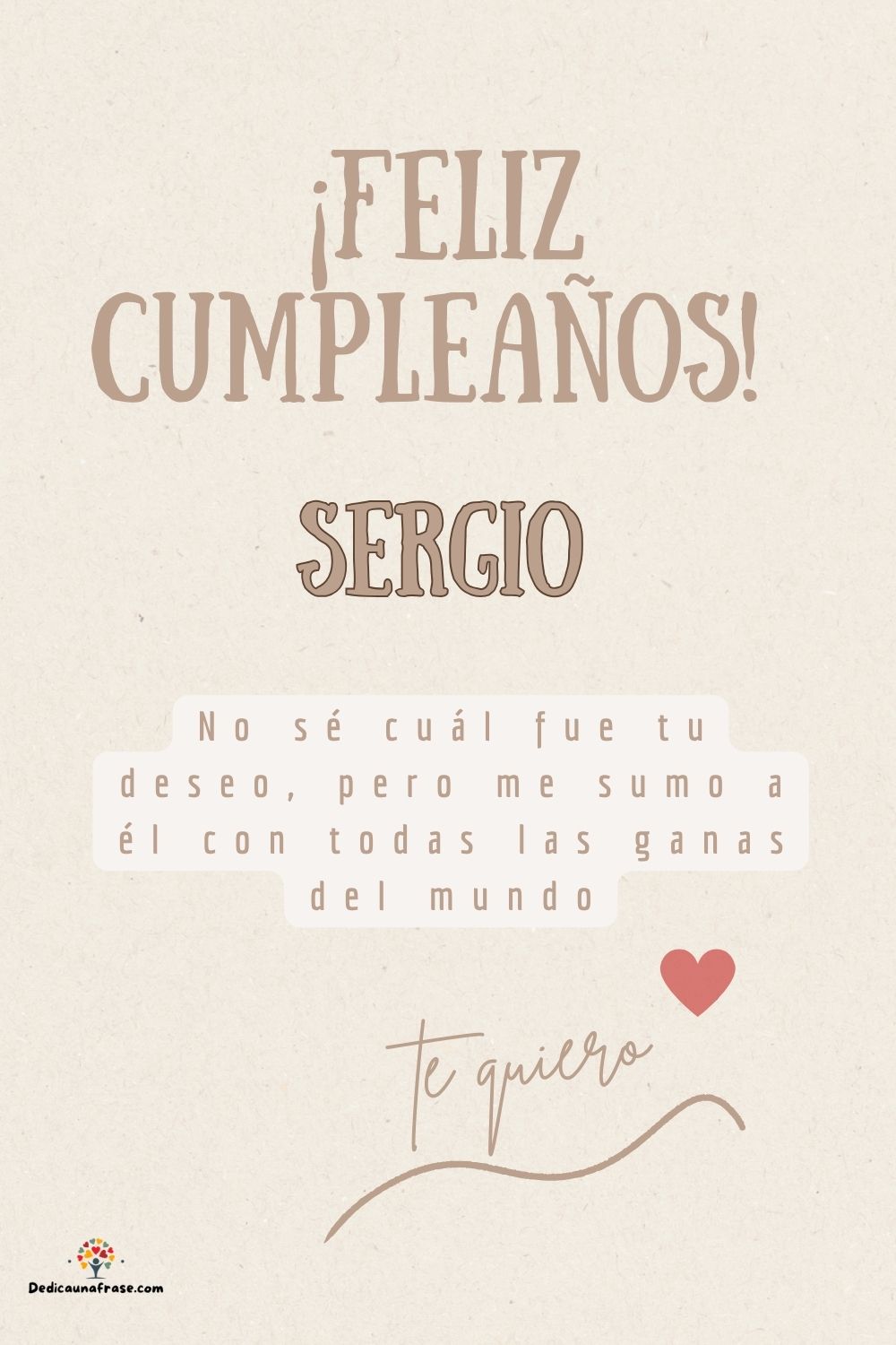 Sergio. No sé cuál fue tu deseo, pero me sumo a él con todas las ganas del mundo ¡Feliz cu