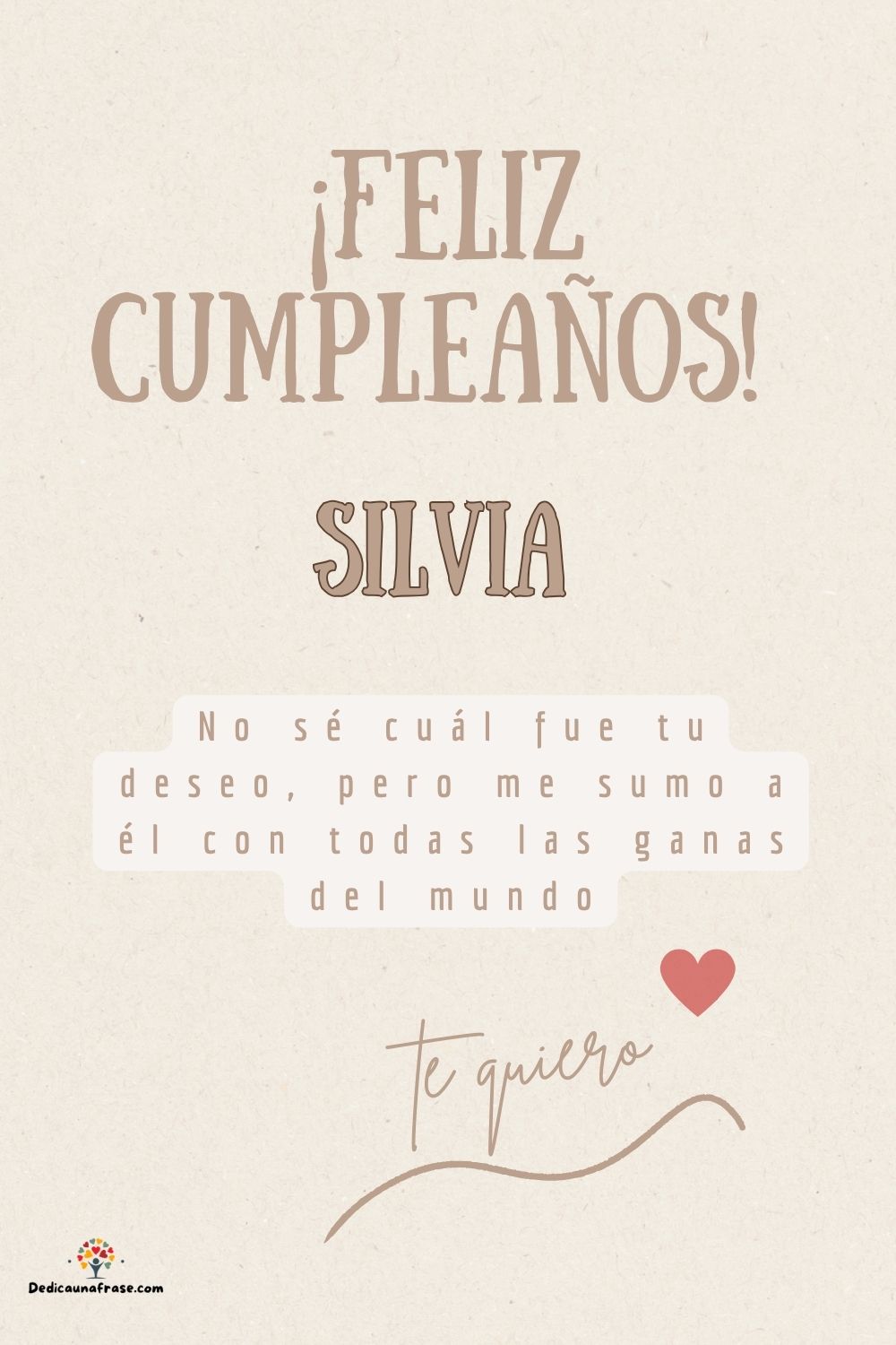 Silvia. No sé cuál fue tu deseo, pero me sumo a él con todas las ganas del mundo ¡Feliz cu
