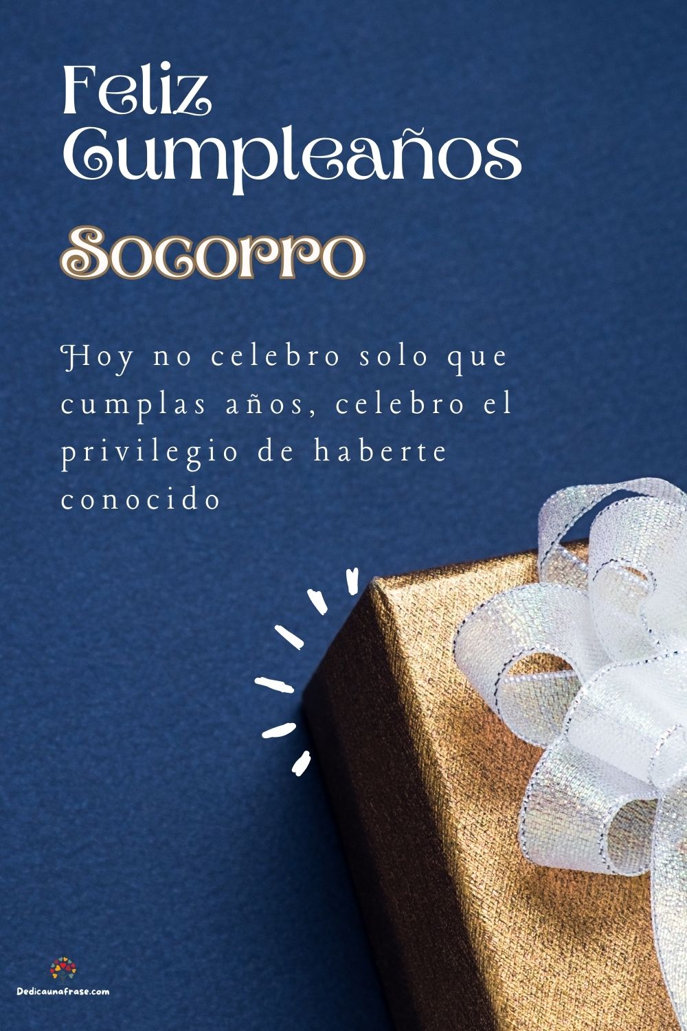 Socorro. Hoy no celebro solo que cumplas años, celebro el privilegio de haberte conocido ¡
