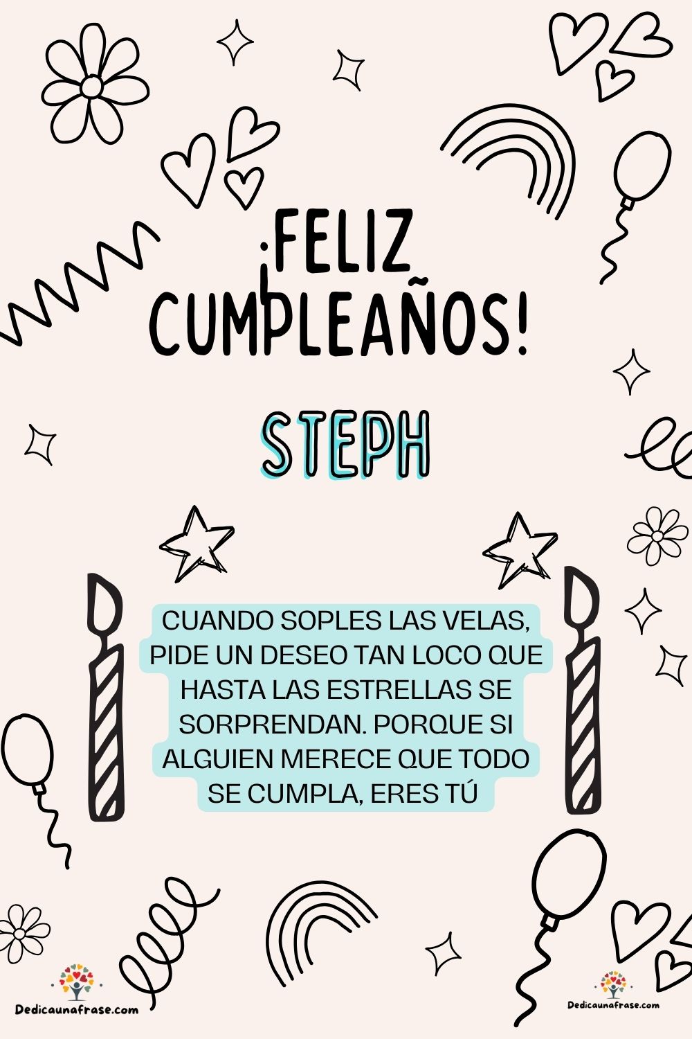 Steph. Cuando soples las velas, pide un deseo tan loco que hasta las estrellas se sorprend