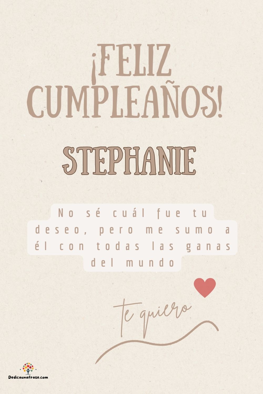 Stephanie. No sé cuál fue tu deseo, pero me sumo a él con todas las ganas del mundo ¡Feliz