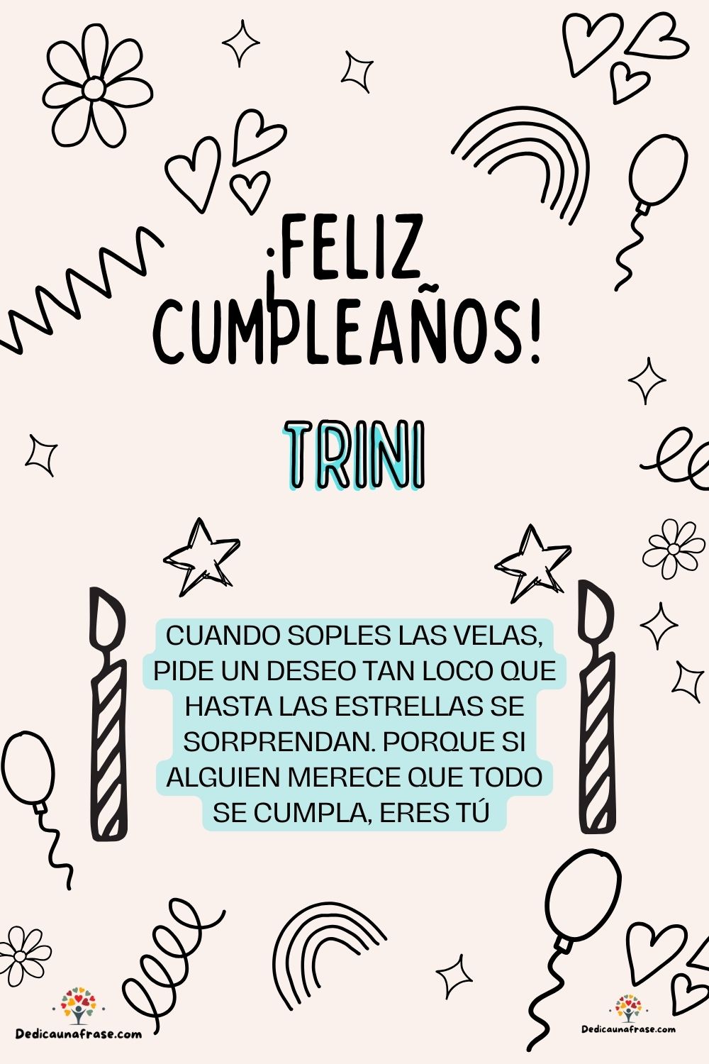Toño. Cuando soples las velas, pide un deseo tan loco que hasta las estrellas se sorprenda