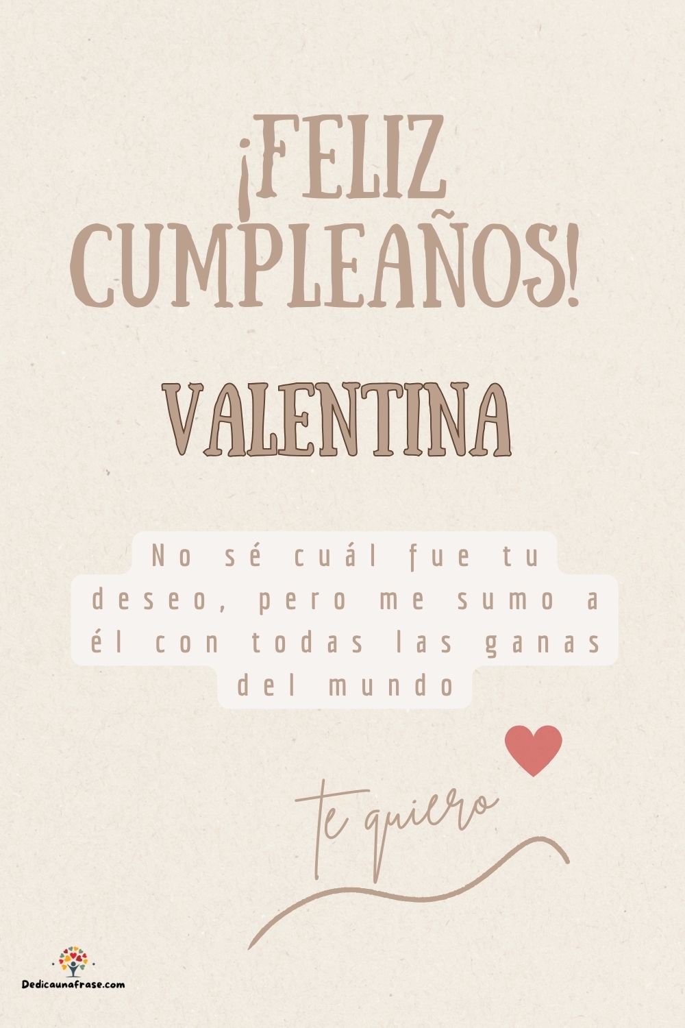 Valentina. No sé cuál fue tu deseo, pero me sumo a él con todas las ganas del mundo ¡Feliz