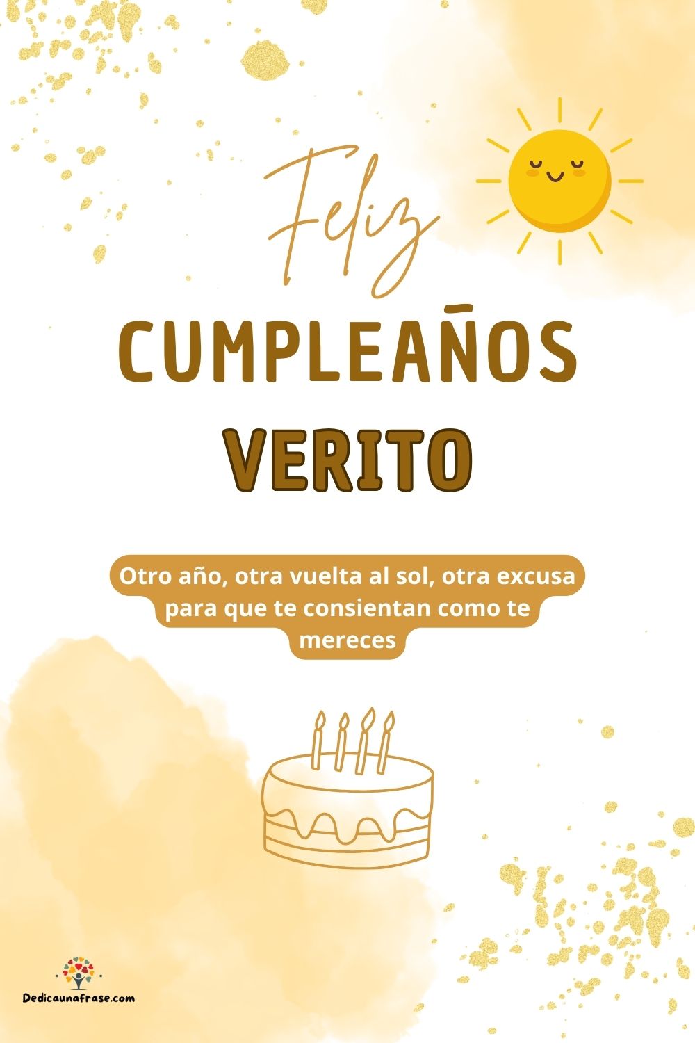 Verito. Otro año, otra vuelta al sol, otra excusa para que te consientan como te mereces ¡