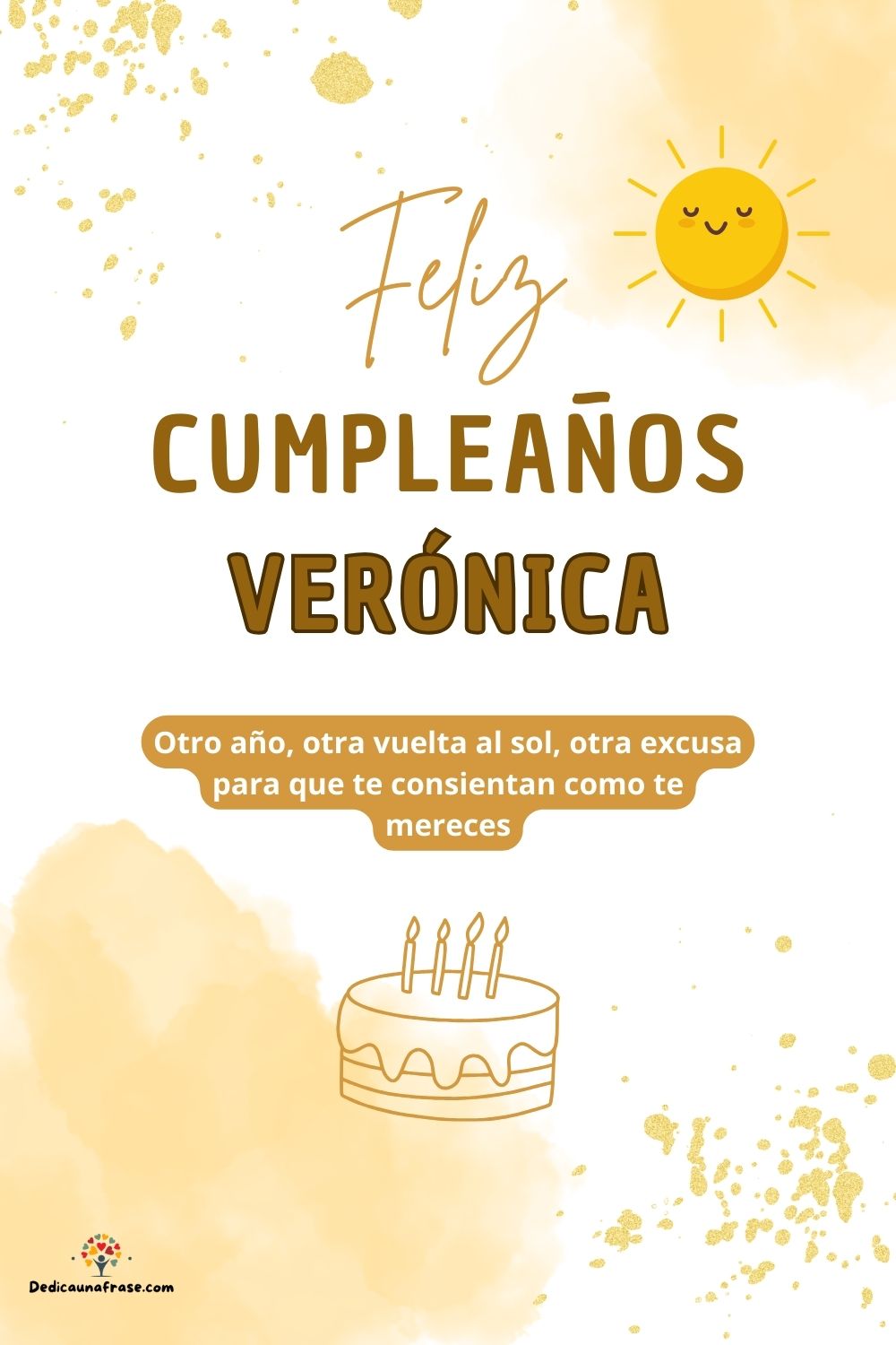 Verónica. Otro año, otra vuelta al sol, otra excusa para que te consientan como te mereces